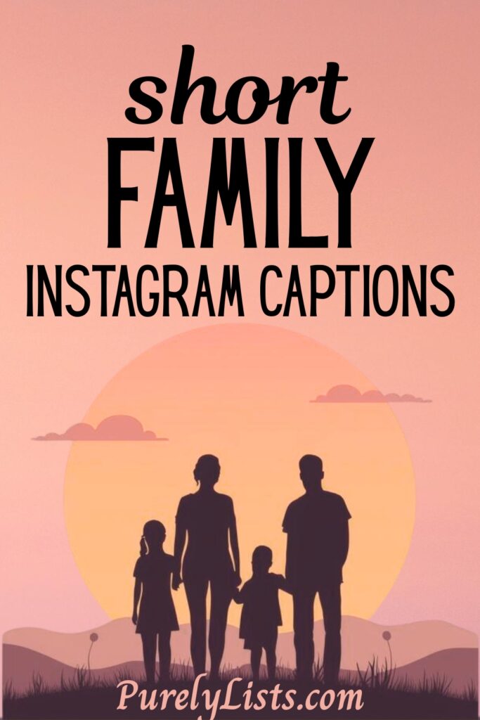 Short family captions for Instagram