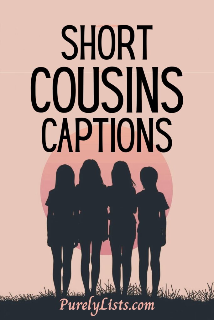 Cousin captions for Instagram