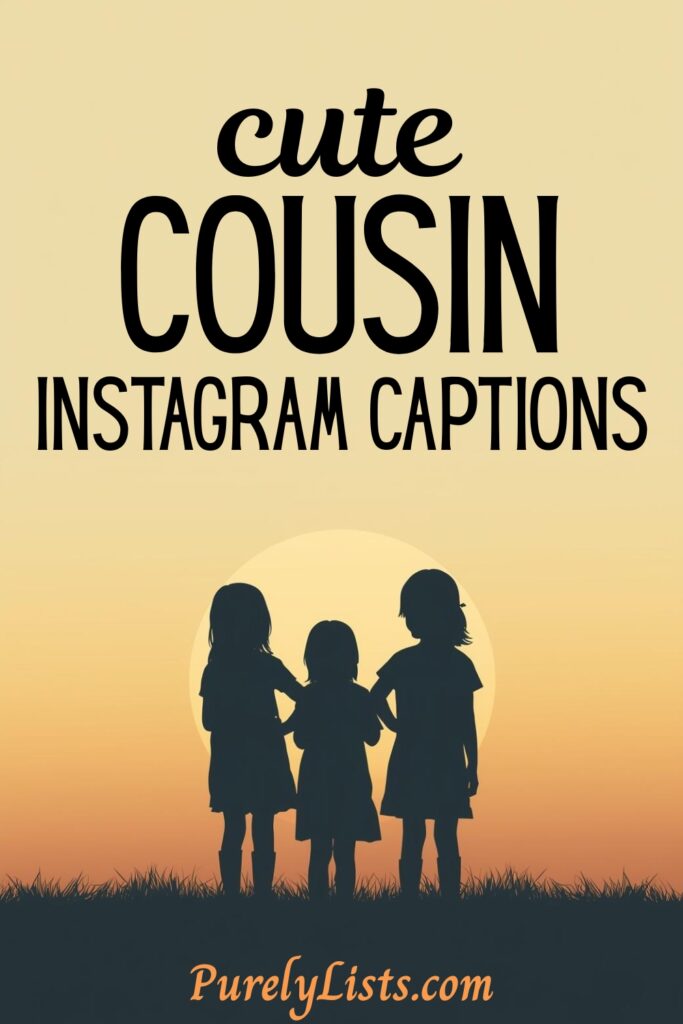 Cousin captions for Instagram