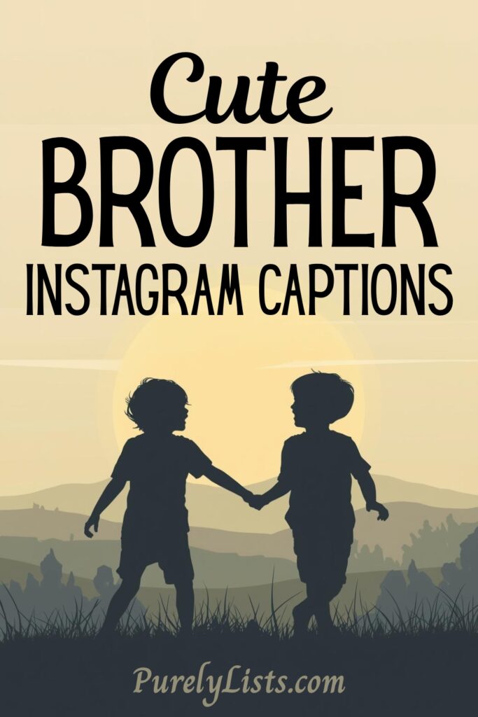short Brother captions for Instagram