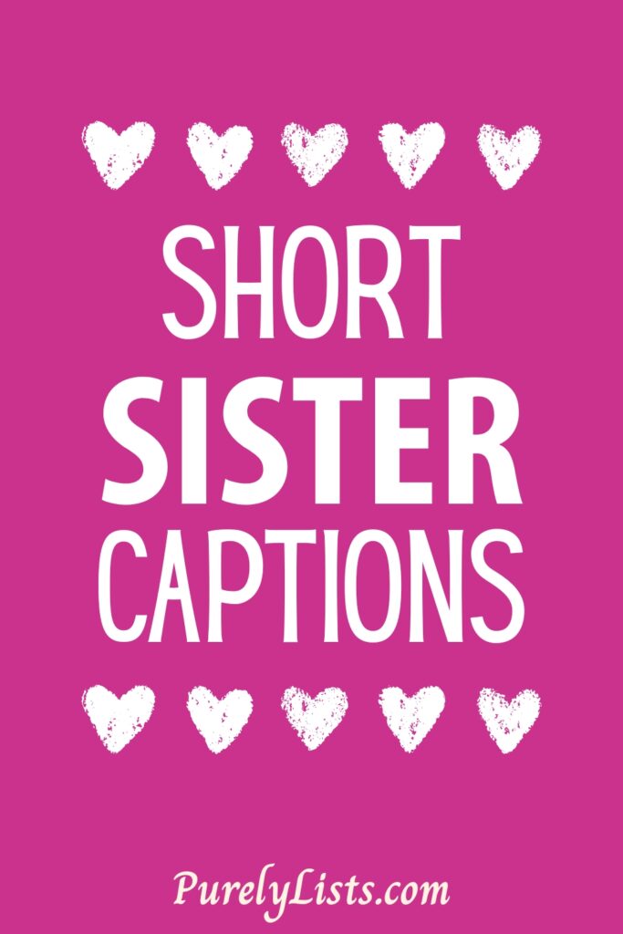 Aesthetic Short Sister Captions for Instagram
