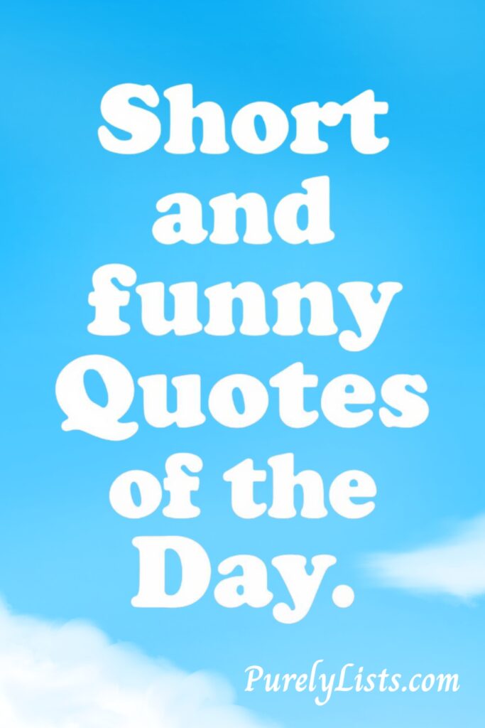 Funny Quotes of the Day
