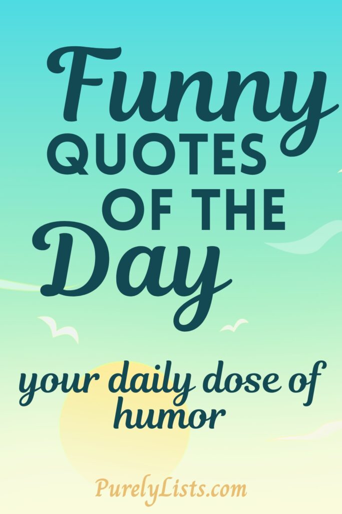 Funny Quotes of the Day