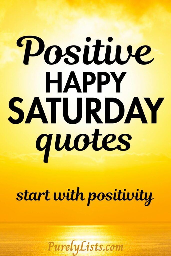 Positive Happy Saturday Quotes