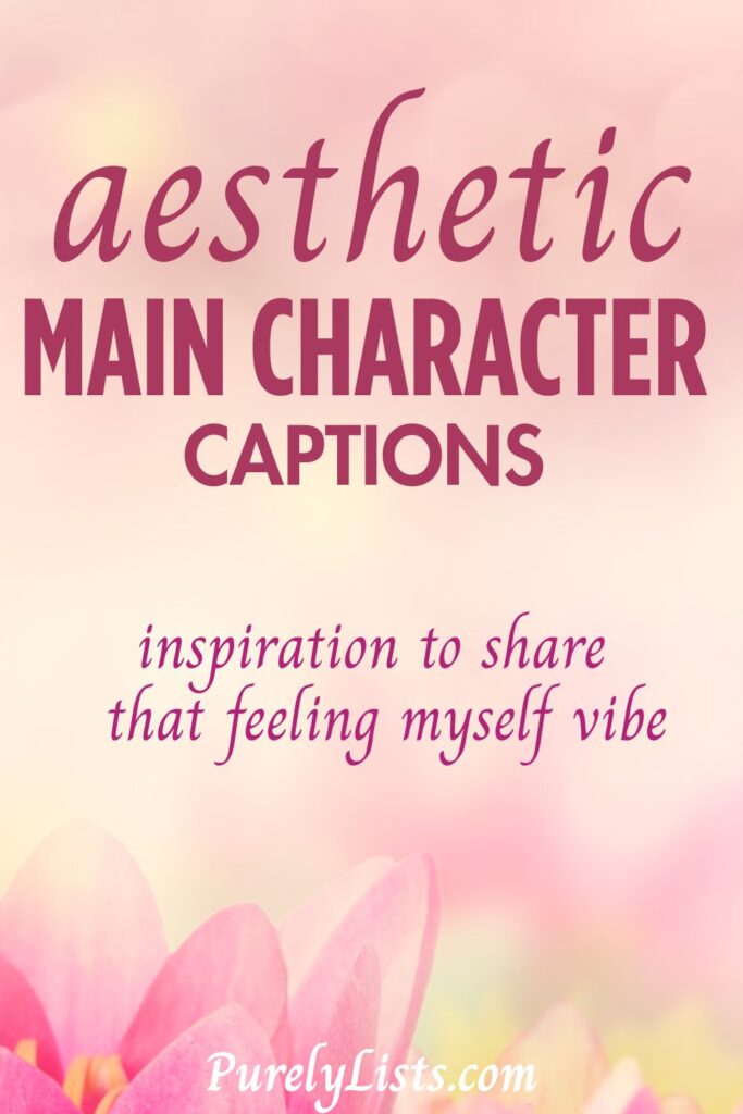 Main Character energy captions for Instagram