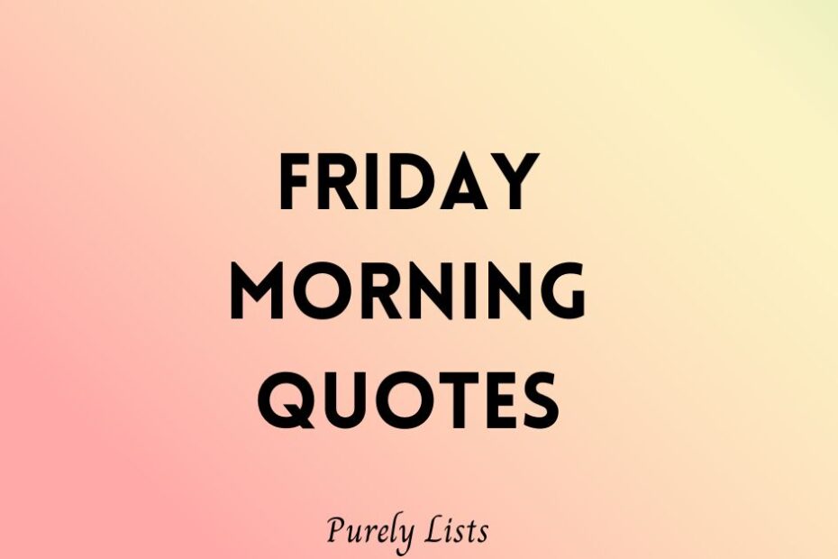 Friday morning quotes