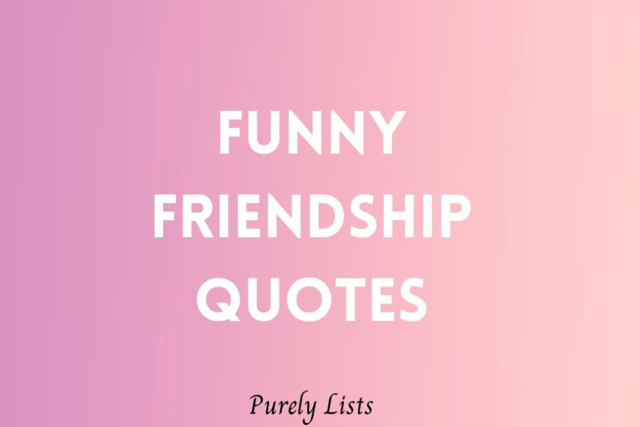 Funny Friendship Quotes