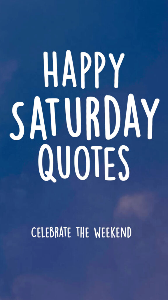 Positive Happy Saturday Quotes