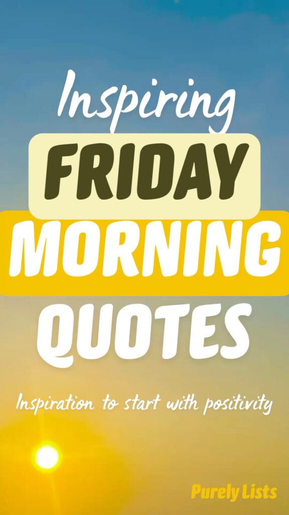 Positive and inspiring Friday morning quotes