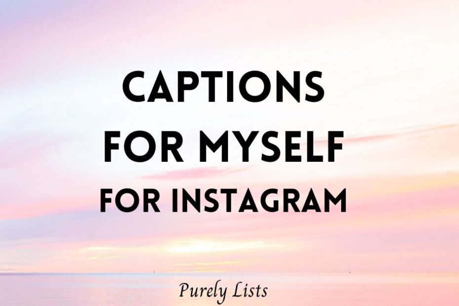 Instagram captions for Myself