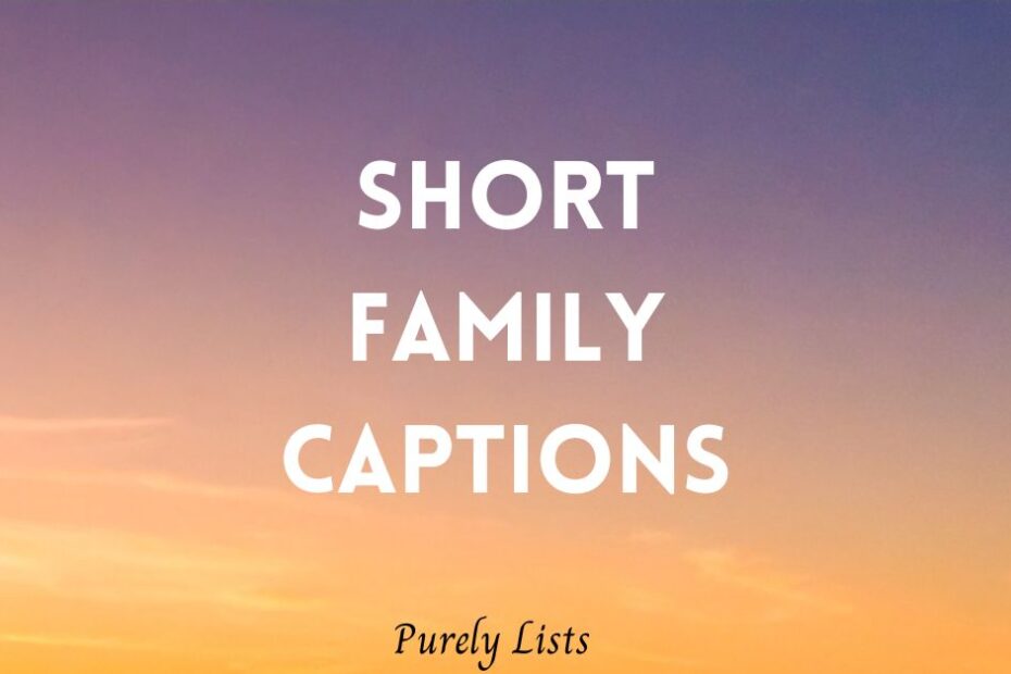 Short family captions for Instagram