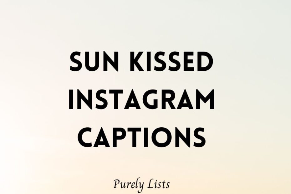 sun kissed instagram captions