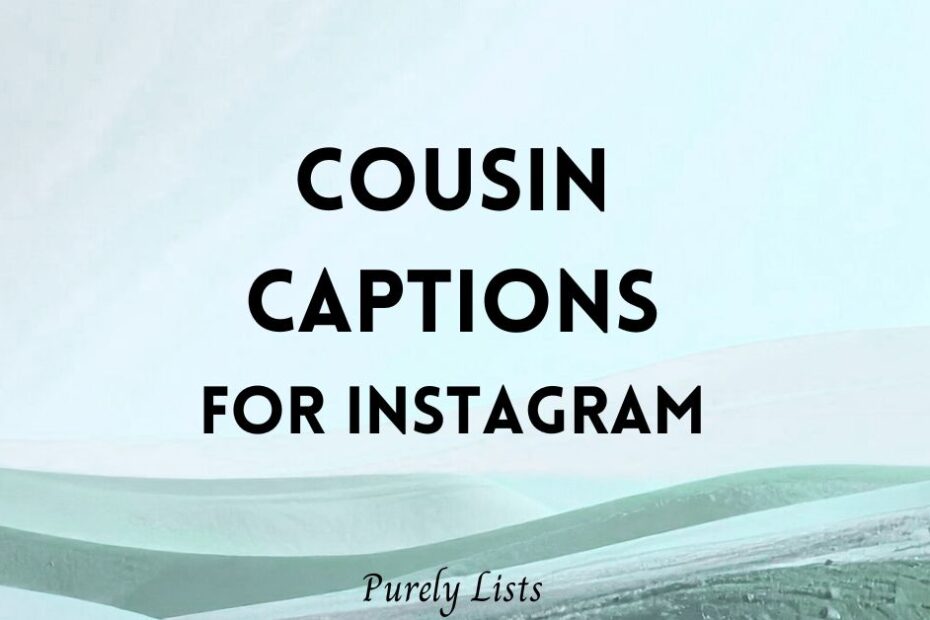 Cousin captions for Instagram