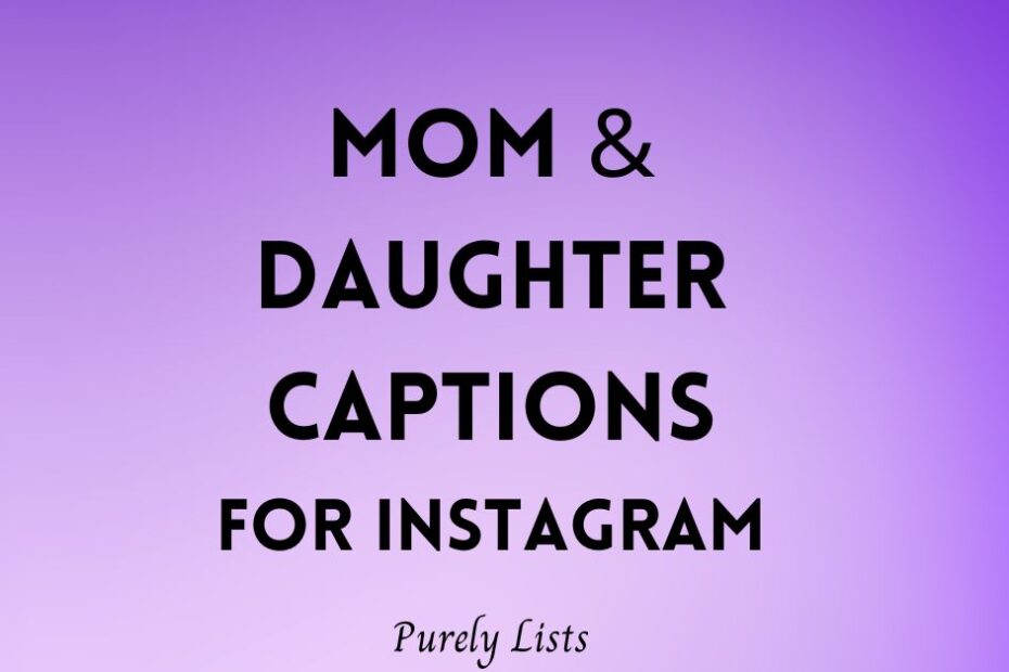 mom and daughter captions for Instagram