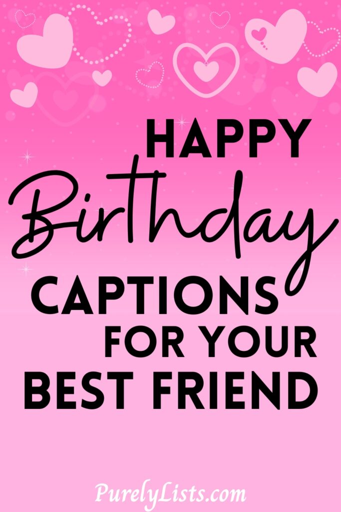 Happy birthday captions for best friends