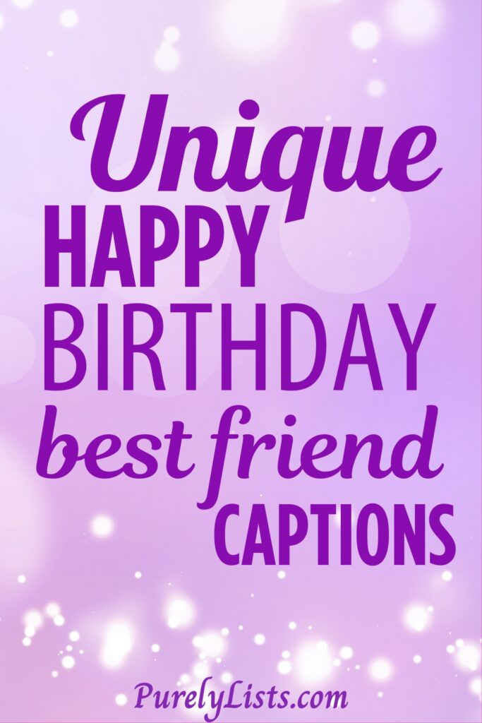 Happy birthday captions for best friends