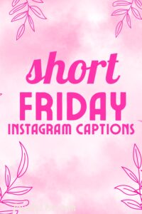Short Friday Captions for Instagram