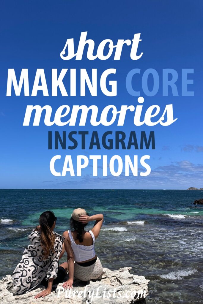 Making memories captions for Instagram