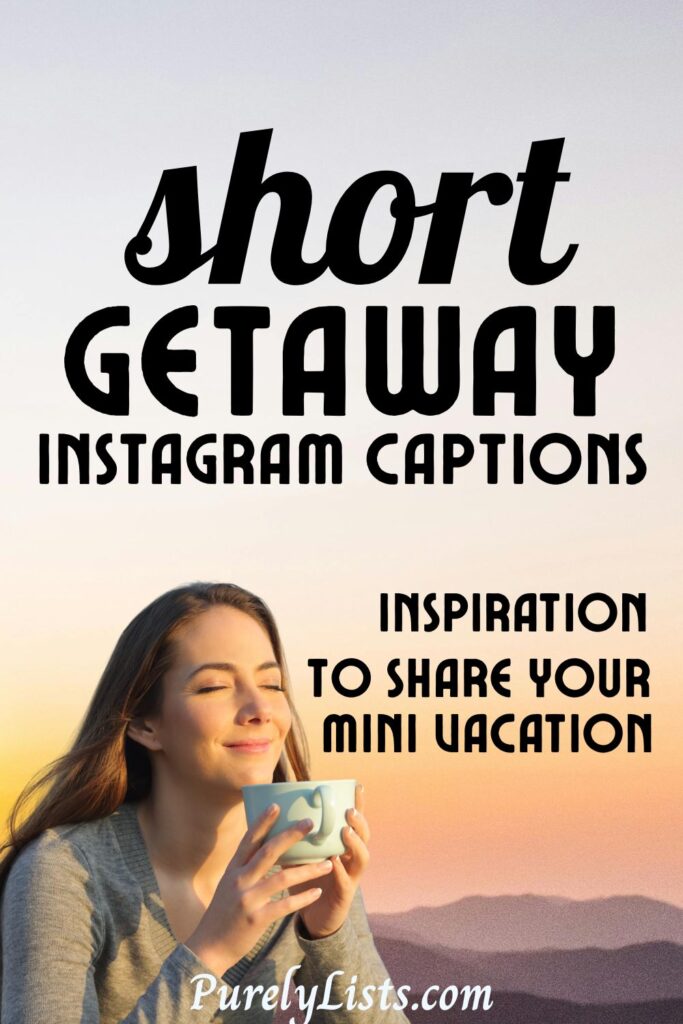 Short weekend getaway captions for Instagram