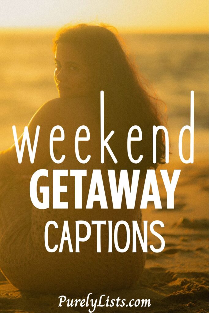 Short weekend getaway captions for Instagram