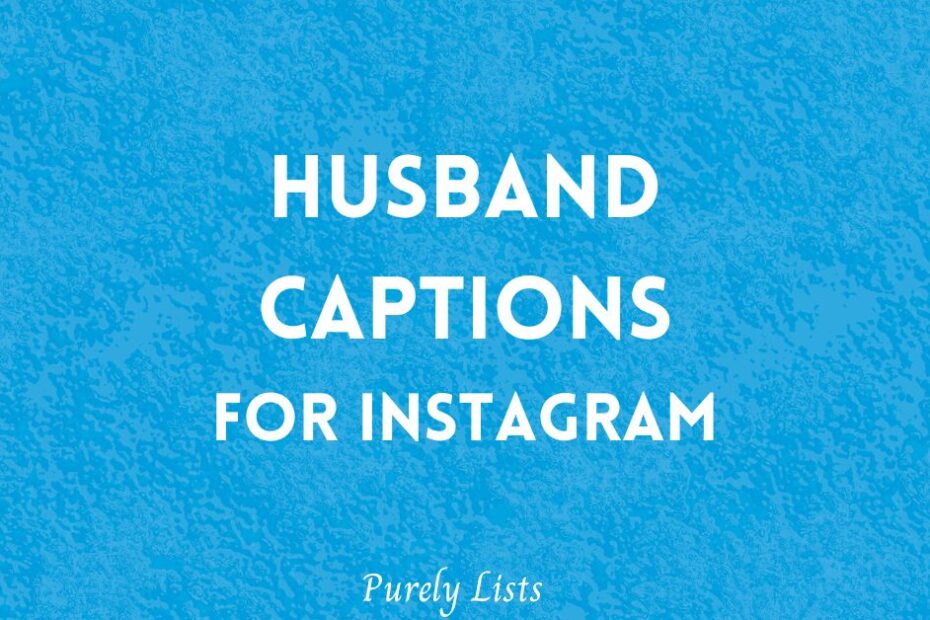 Husband captions for Instagram
