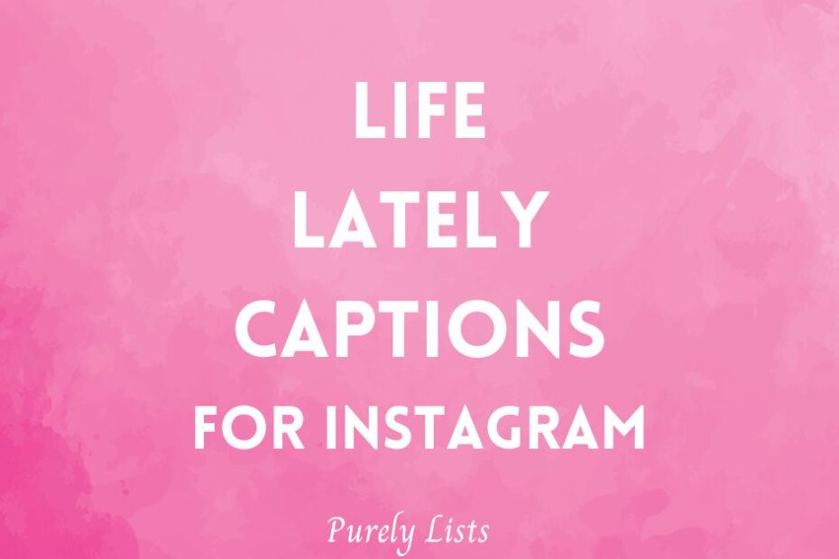 Life lately captions for Instagram