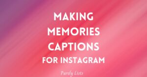 Making memories captions for Instagram