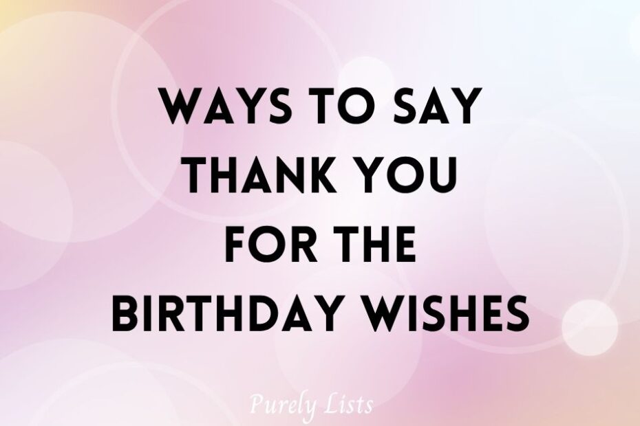 Ways to say thank you for the birthday wishes