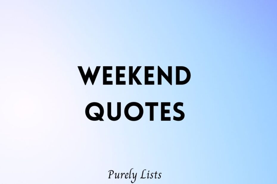 Weekend quotes