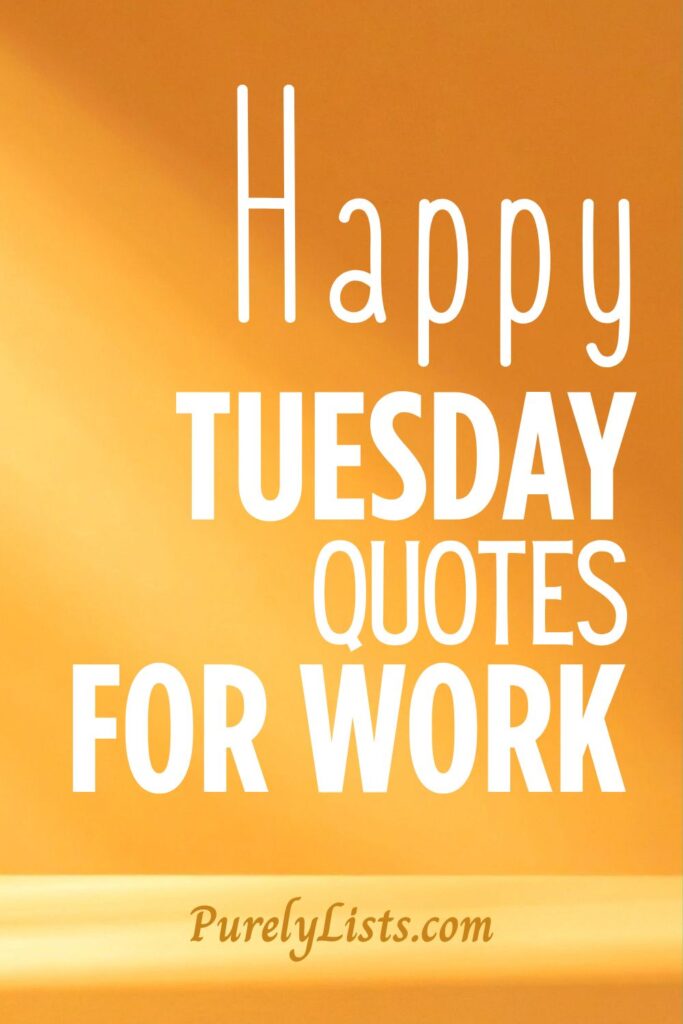 Tuesday work quotes