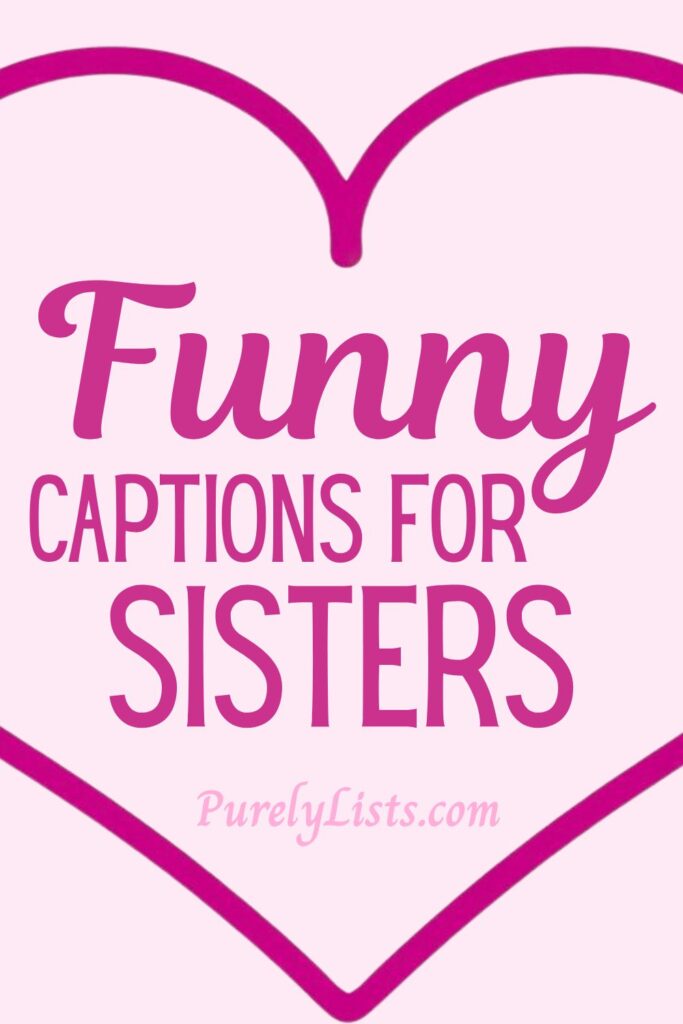funny sister captions for Instagram