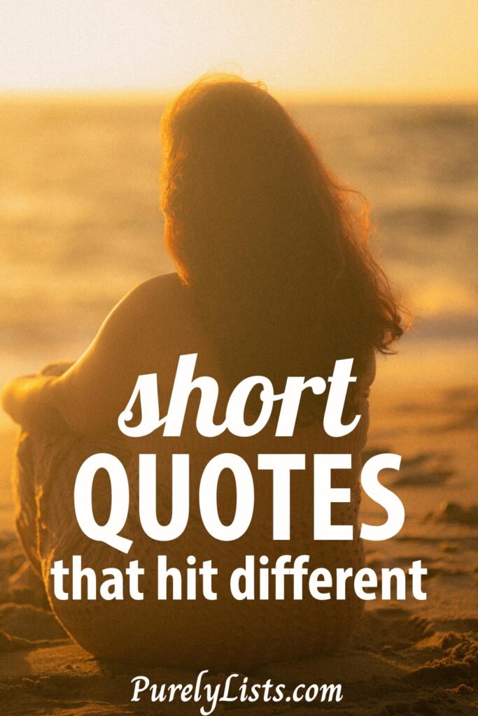 Short Quotes that Hit Different