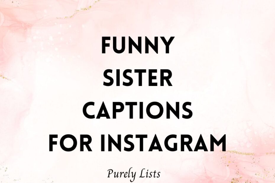 funny sister captions for Instagram