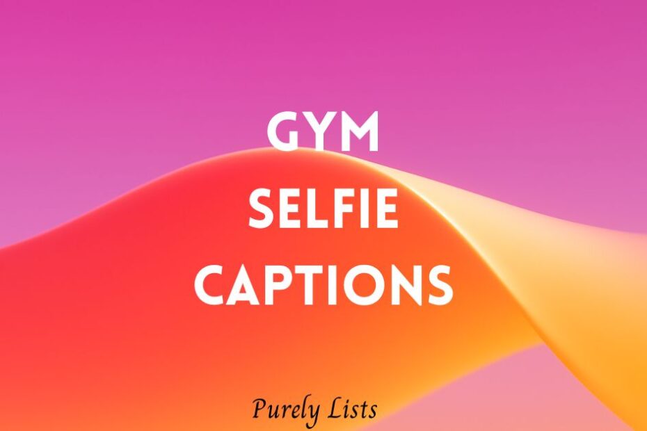 Gym selfie captions for Instagram