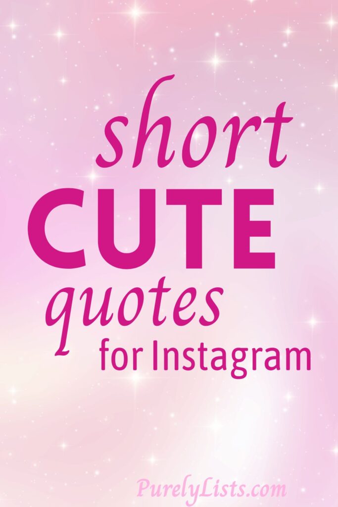Short cute quotes for Instagram