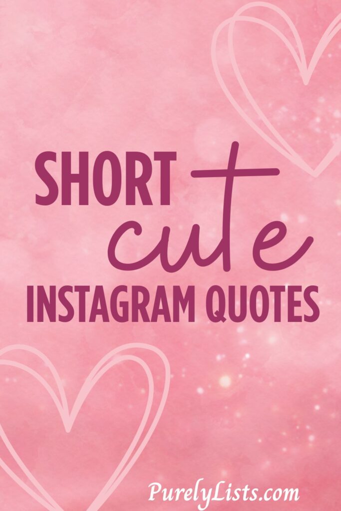 Short cute quotes for Instagram