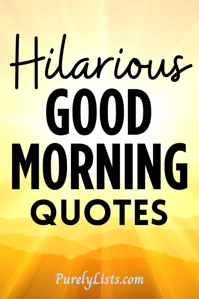 Funny good morning quotes
