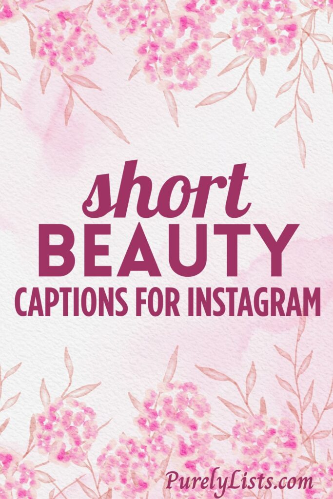 Short beauty captions for Instagram