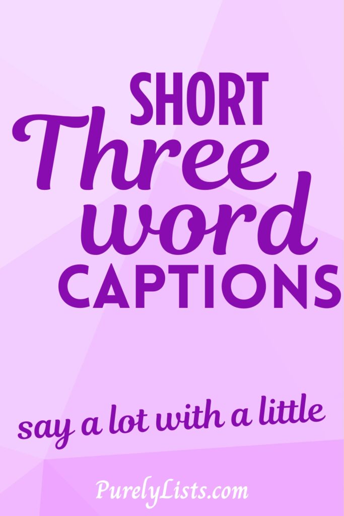 Short three word captions for Instagram