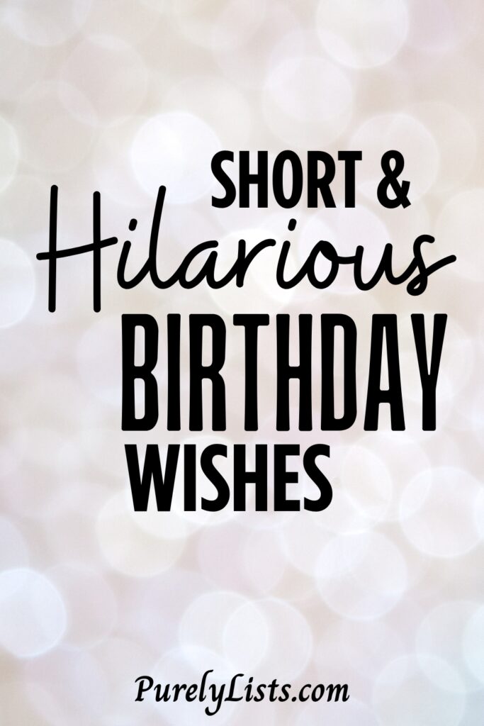Short funny happy birthday wishes