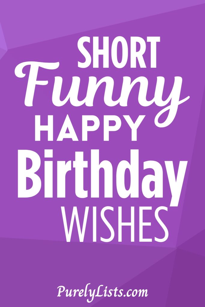 Short funny happy birthday wishes