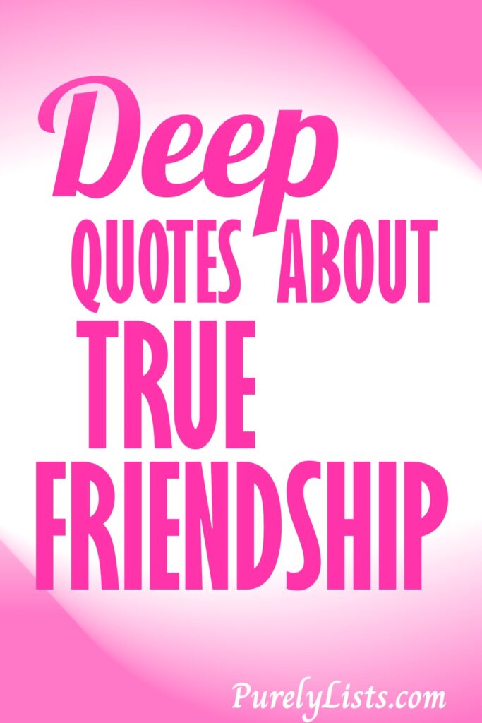 Deep true friendship quotes