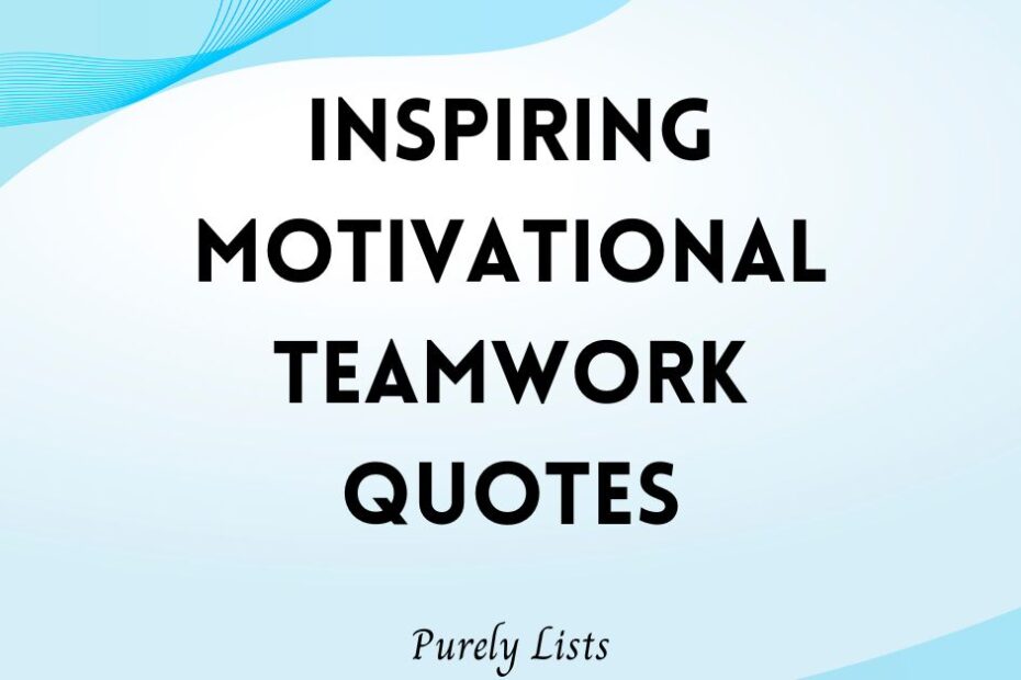 Inspiring Motivational Teamwork Quotes