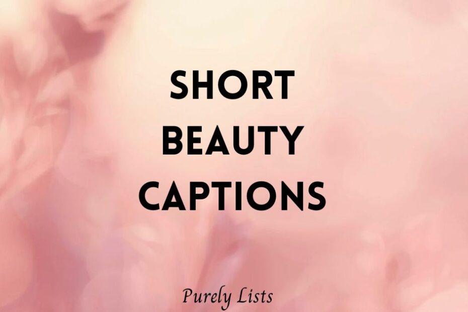 Short beauty captions for Instagram