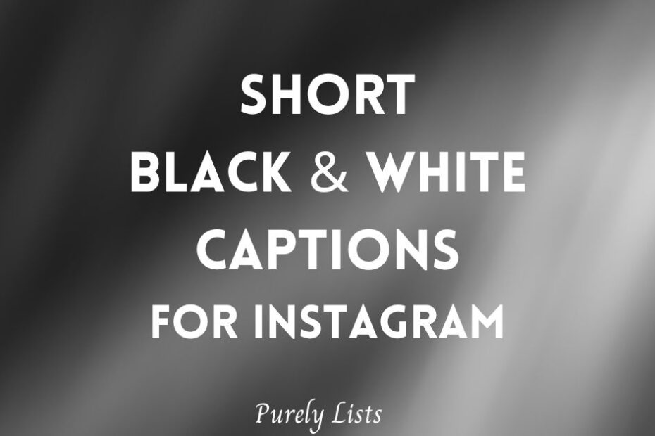 Short black and white captions for Instagram
