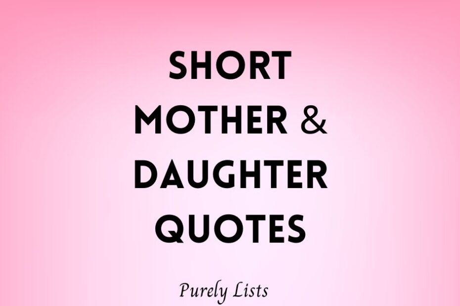 Short mother and daughter quotes