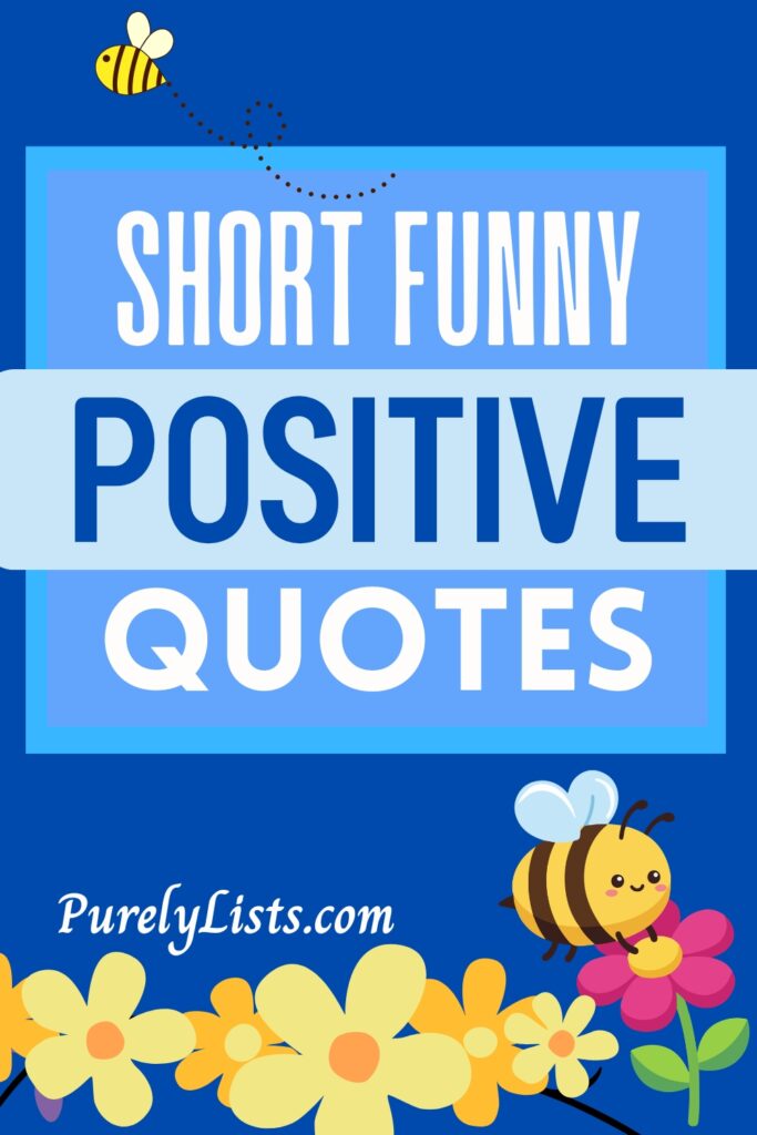 Short funny positive quotes
