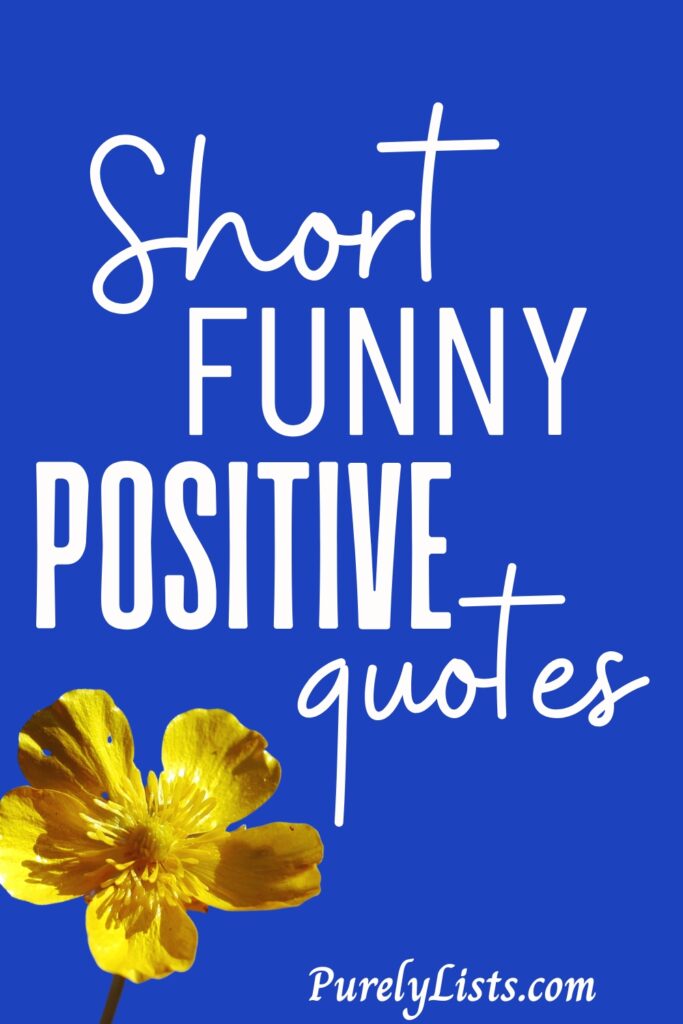 Short funny positive quotes