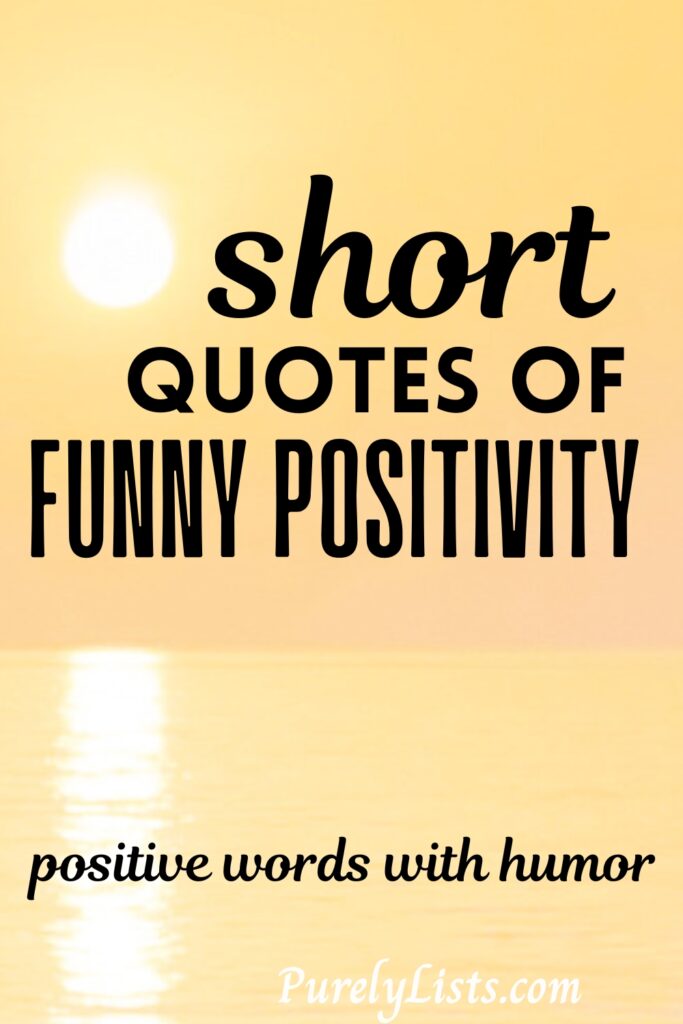 Short funny positive quotes