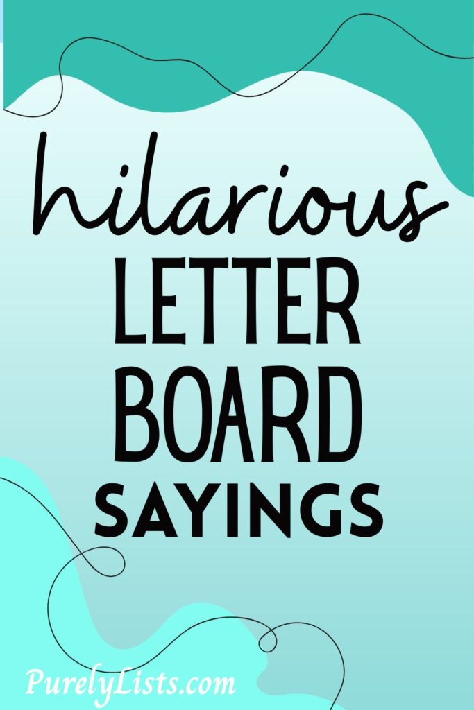Funny letter board quotes and sayings